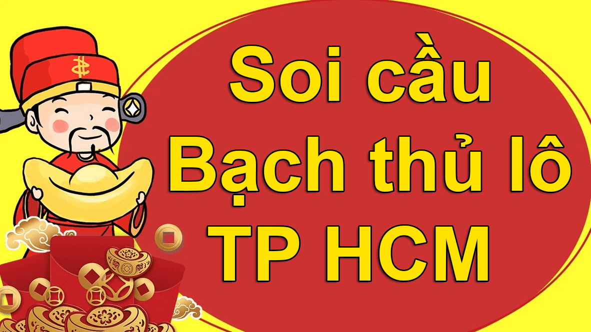 Soi cầu Bạch thủ lô TP Hồ Chí Minh - Chốt số lô tô TPHCM chuẩn